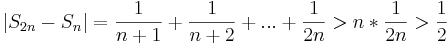 |S_{2n} - S_{n}| = \frac{1}{n+1} + \frac{1}{n+2} + ... + \frac{1}{2n} > n*\frac{1}{2n} > \frac{1}{2} 