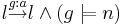 l \overset{g:a}{\rightarrow} l \and (g \models n) 