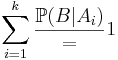 \sum_{i=1}^k \frac{\mathbb{P}(B|A_i)} = 1