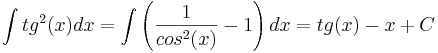  \int tg^2(x) dx = \int \left(\frac{1}{cos^2(x)} - 1\right) dx = tg(x) - x + C  