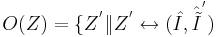 O(Z)=\{Z^' \|Z^' \leftrightarrow  (\hat I , \hat{\tilde I}^')